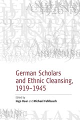 German Scholars and Ethnic Cleansing, 1919-1945 - Michael Fahlbusch ; Ingo Haar - 9781571814357