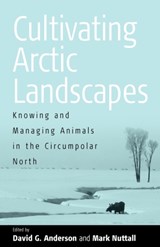 Cultivating Arctic Landscapes - David G. Anderson ; Mark Nuttall - 9781571815750