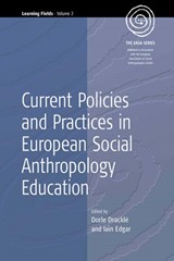 Current Policies and Practices in European Social Anthropology Education - Dorle Drackle ; Iain R. Edgar - 9781571816924