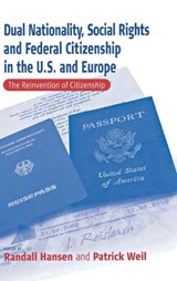 Dual Nationality, Social Rights and Federal Citizenship in the U.S. and Europe - Randall Hansen ; Patrick Weil - 9781571818041
