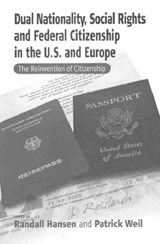 Dual Nationality, Social Rights and Federal Citizenship in the U.S. and Europe - Randall Hansen ; Patrick Weil - 9781571818058