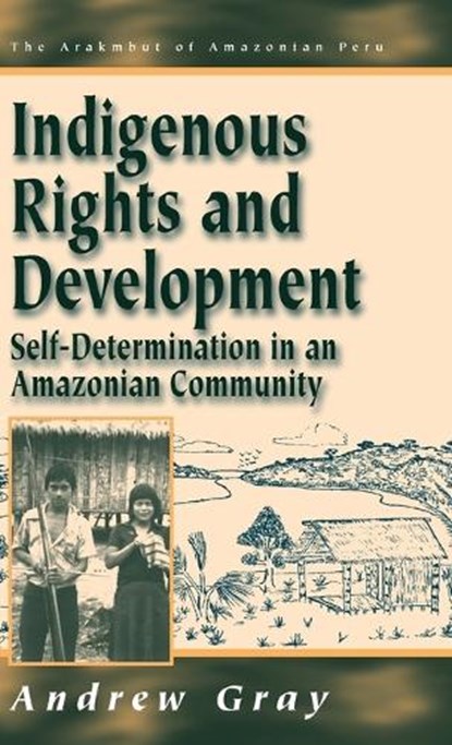 Indigenous Rights and Development, Andrew Gray - Gebonden - 9781571818751