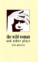 Wild Woman & Other Plays - MITTERER,  Felix - 9781572410022