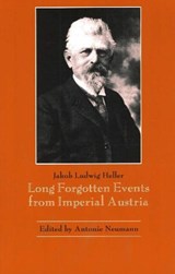 Long-Forgotten Events from Imperial Austria - Jakob Ludwig Heller ; Antonie Neumann - 9781572411449