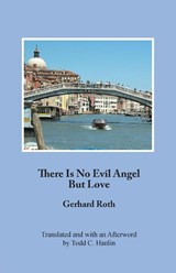 There Is No Evil Angel But Love - Gerhard Roth - 9781572412330