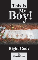 This is My Boy! Right, God? - Miguel Crespo - 9781572582866
