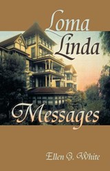 Loma Linda Messages - Ellen G White - 9781572582873