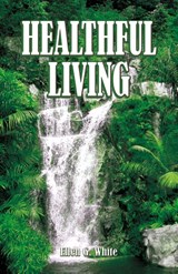 Healthful Living - Ellen G White - 9781572586260