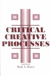 Critical Creative Processes - RUNCO,  Mark A. - 9781572731356