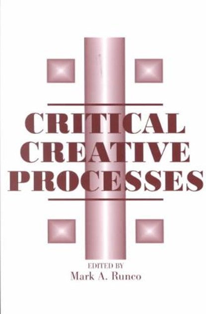 Critical Creative Processes, RUNCO,  Mark A. - Paperback - 9781572731356