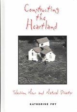 Constructing the Heartland - Lance Strate - 9781572735163