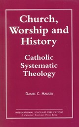 Church, Worship and History - Daniel C. Hauser - 9781573090322