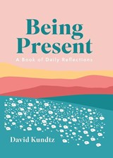 Being Present - David (David Kundtz) Kundtz - 9781573246446