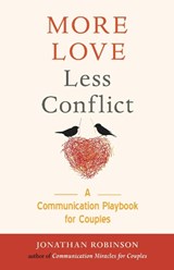 More Love, Less Conflict - Jonathan (Jonathan Robinson) Robinson - 9781573247276