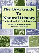 The Oryx Guide to Natural History - Patricia Barnes-Svarney ; Thomas E. Svarney - 9781573561594