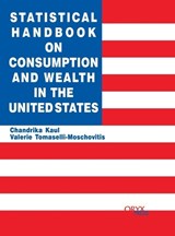 Statistical Handbook on Consumption and Wealth in the United States - Chandrika Kaul ; Valerie Tomaselli-Moschovitis - 9781573562515