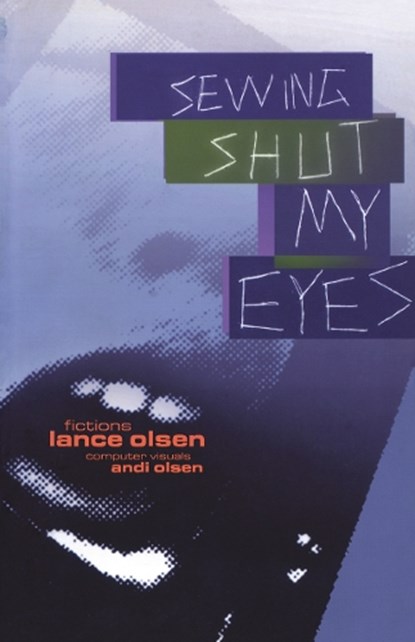 Sewing Shut My Eyes, Lance Olsen - Paperback - 9781573660839