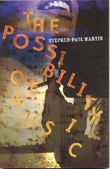 The Possibility of Music - Stephen-Paul Martin - 9781573661348