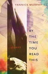 By the Time You Read This - Yannick Murphy ; Renee Gladman - 9781573661898