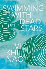 Swimming with Dead Stars - Vi Khi Nao - 9781573661935