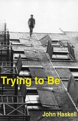 Trying to Be - John Haskell - 9781573662147