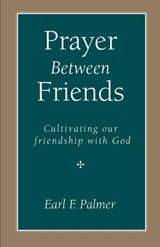 Prayer Between Friends - Earl F Palmer - 9781573831499