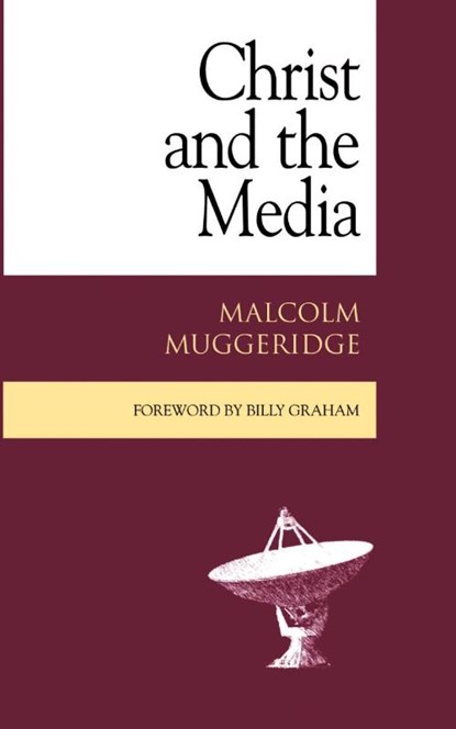 Christ and the Media, Malcolm Muggeridge ; Billy Graham ; John R. Stott - Paperback - 9781573832526