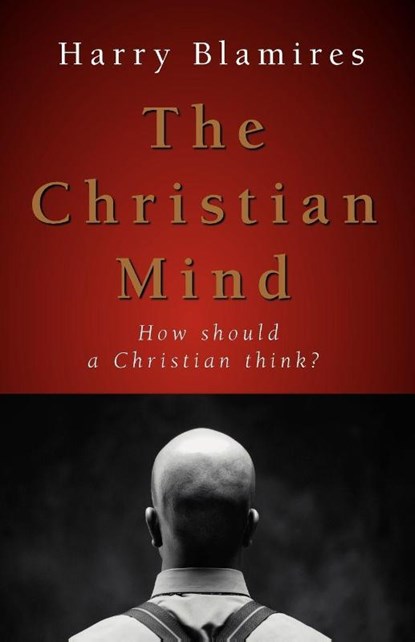 The Christian Mind, Harry Blamires - Paperback - 9781573833233