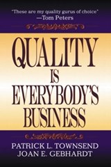 Quality is Everybody's Business - Patrick L. Townsend ; Joan E. Gebhardt - 9781574442847