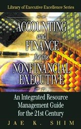 Accounting and Finance for the NonFinancial Executive - JAE K. (CALIFORNIA STATE UNIVERSITY,  Los Alamitos, California, USA) Shim - 9781574442878