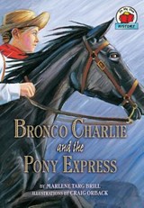 Bronco Charlie and the Pony Express - Marlene Targ Brill - 9781575056180