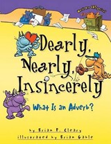 Dearly, Nearly, Insincerely: What Is an Adverb? - Brian P. Cleary - 9781575059198