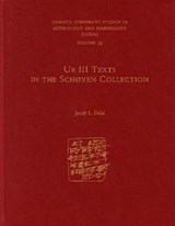 Ur III Texts in the Schoyen Collection - JACOB L. (PROFESSOR OF ASSYRIOLOGY,  University of Oxford) Dahl - 9781575067384