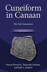 Cuneiform in Canaan - WAYNE (PROFESSOR OF ASSYRIOLOGY,  Hebrew University, Jerusalem) Horowitz ; Takayoshi ( Institute for Old Testament Studies, the Faculty of Theology, University of Leipzig) Oshima ; Seth (UC Davis) Sanders - 9781575067919