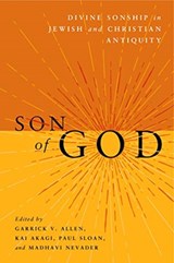 Son of God - Garrick V. Allen ; Kai Akagi ; Paul Sloan ; Madhavi Nevader - 9781575069920