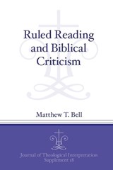 Ruled Reading and Biblical Criticism - Matthew T. Bell - 9781575069951