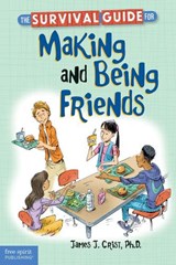 The Survival Guide for Making and Being Friends - James J. Crist - 9781575424729