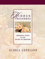Hidden Treasures: Abundant Living in the Riches of Proverbs - Gloria Copeland - 9781575628356