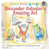 Alexander Anteater's Amazing Act - DERUBERTIS,  Barbara - 9781575653006