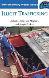 Illicit Trafficking - Robert J. Kelly ; Jesse L. Maghan ; Joseph D. Serio - 9781576079157