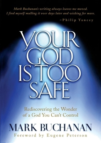 Your God Is Too Safe, BUCHANAN,  Mark - Paperback - 9781576737743