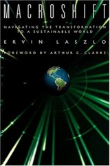 Macroshift: Navigating the Transformation to a Sustainable World - Ervin Laszlo - 9781576751633