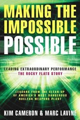 Making the Impossible Possible: Leading Extraordinary Performance-the Rocky Flats Story - Kim Cameron ; Marc Lavine - 9781576753903