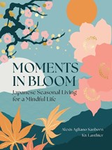 Moments in Bloom - Alexis Agliano Sanborn ; Kit Lanthier - 9781577158257