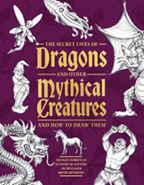 The Secret Lives of Dragons and Other Mythical Creatures - Michael Dobrzycki ; Kythera of Anevern ; Jacob Glaser ; Brynn Metheney - 9781577158424