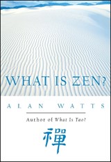 What Is Zen? - Alan Watts - 9781577311676