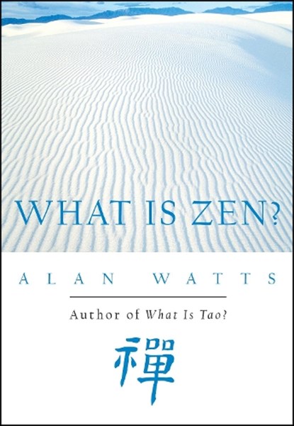 What Is Zen?, Alan Watts - Paperback - 9781577311676