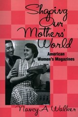 Shaping Our Mothers' World - WALKER,  Nancy A. - 9781578062959