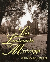 Lost Landmarks of Mississippi - MILLER,  Mary Carol - 9781578064755