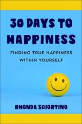 30 Days to Happiness - Rhonda Sciortino - 9781578267828